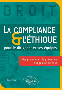 La compliance & l'éthique pour le dirigeant et ses équipes : des programmes de prévention à la gestion de crise