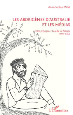 Les aborigènes d'Australie et les médias - entre préjugés et bataille de l'image (1990-2007)