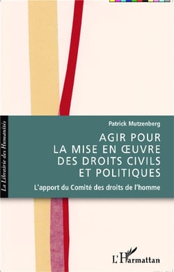 Agir pour la mise en oeuvre des droits civils et politiques - l'apport du comité des droits de l'homme