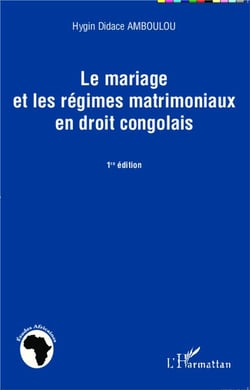 Le marigage et les régimes matrimoniaux en droit congolais