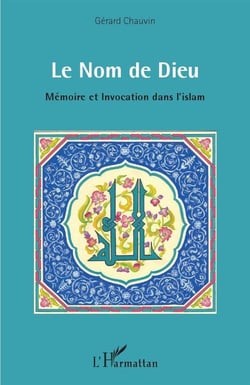Le nom de Dieu - mémoire et invocation dans l'islam