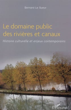 Le domaine public des rivières et canaux - histoire culturelle et enjeux contemporains