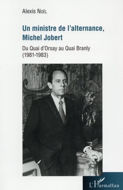 Un ministre de l'alternance, michel jobert - du quai d'orsay au quai branly (1981-1983)