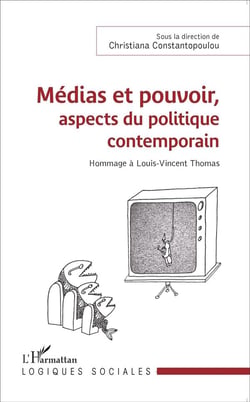 Médias et pouvoir, aspects du politique contemporain - hommage à Louis-Vincent Thomas