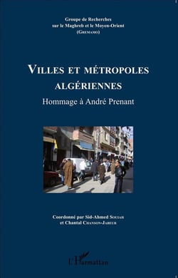 Villes et métropoles algériennes - hommage à Andre Prenant