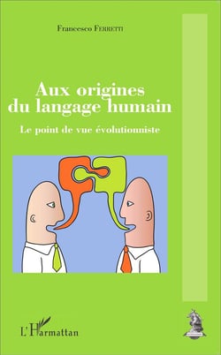 Aux origines du langage humain - le point de vue évolutionniste