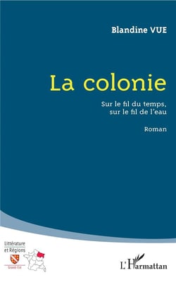 La colonie - sur le fil du temps sur le fil de l'eau