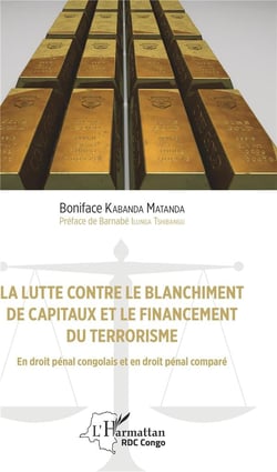 La lutte contre la blanchiment de capitaux et le financement du terrorisme - en droit pénal congolais et en droit pénal comparé