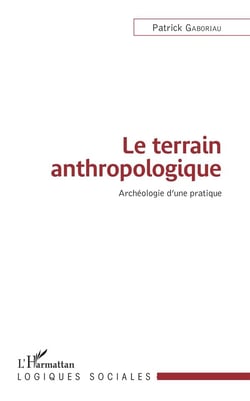 Le terrain anthropologique - archéologie d'une pratique