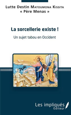 La sorcellerie existe ! - un sujet tabou en Occident