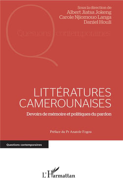 Littératures camerounaises - devoirs de mémoire et politiques du pardon