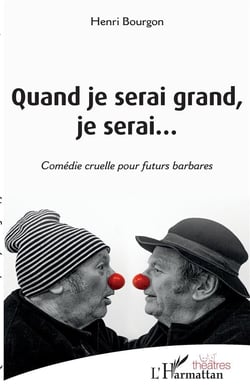 Quand je serai grand, je serai...  comédie cruelle pour futurs barbares