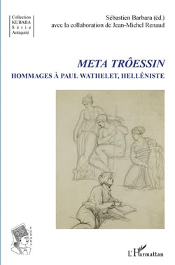Meta trôessin - hommages à Paul Wathelet, helléniste