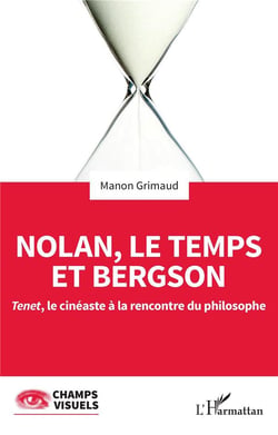 Nolan, le temps et Bergson : Tenet, le cinéaste à la rencontre du philosophe