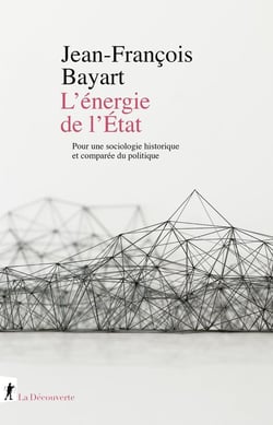 L'énergie de l'État - Pour une sociologie historique et comparée du politique