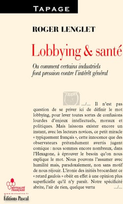 Lobbying et santé - ou comment certains industriels font pression contre l'intérêt général