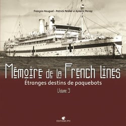 Memoires de la french line - étranges destins de paquebots Tome 3