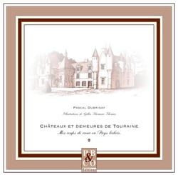 Chateaux Et Demeures En Touraine : Mes Coups De Coeur En Pays Lochois