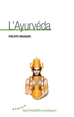 L'ayurvéda - science ancestrale de la vie pour un nouvel art de vivre