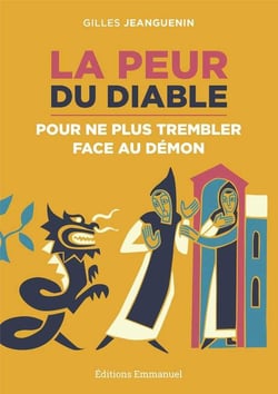 La peur du diable : Pour ne plus trembler face au démon