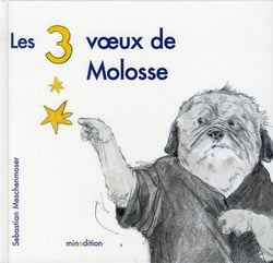 Les 3 voeux de Molosse