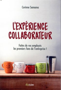 L'expérience collaborateur - faites de vos employés les premiers fans de l'entreprise (2e édition)
