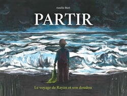 Partir. Le voyage de Rayan et son doudou : Le voyage de Rayan et son doudou