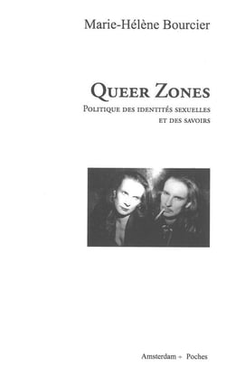 Queer zones - politique des identités sexuelles et des savoirs
