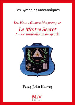 Les symboles maçonniques Tome 47 : les hauts grades maçonniques - le maître secret Tome 2 - l'élévation au 4e dégre