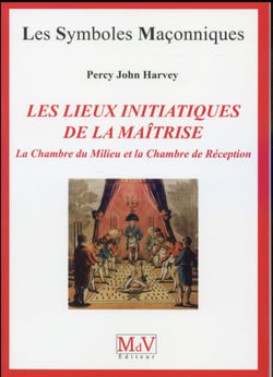 Les symboles maçonniques Tome 69 : les lieux initiatiques de maîtrise - la chambre du milieu et la chambre de réception