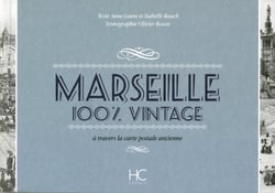 100% VINTAGE : Marseille - à travers la carte postale ancienne