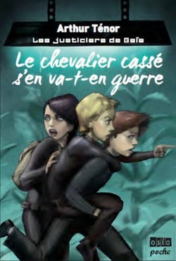 Les justiciers de Gaïa t.1 - le chevalier cassé s'en va-t-en guerre