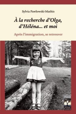 À la recherche d'olga, d'héléna... et moi : après l'immigration, se retrouver