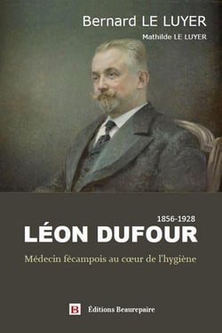 Léon Dufour - Médecin fécampois au coeur de l'hygiène