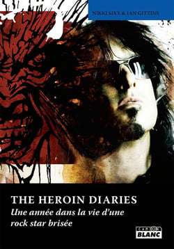 The heroin diaries - une année dans la vie d'une rock star brisée