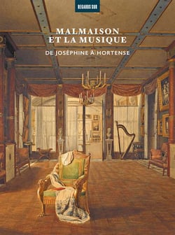 Malmaison et la musique : De Joséphine à Hortense