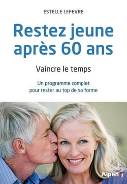 Rester jeune après 60 ans - vaincre le temps