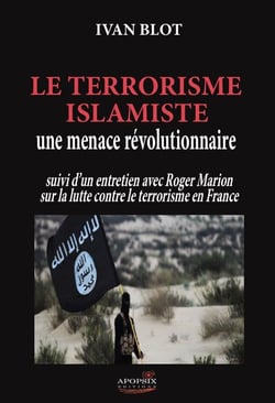 Le terrorisme islamiste, une menace révolutionnaire - entretien avec roger marion sur la lutte