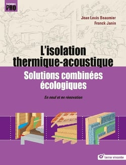 L'isolation thermique-acoustique - solutions combinées écologiques - en neuf et en rénovation