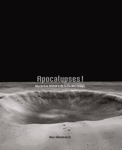 Apocalypses ! une brève histoire de la fin des temps