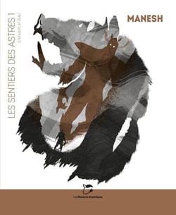 Les sentiers des astres Tome 1 : Manesh