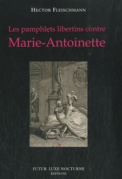 Les Pamphlets Libertins Contre Marie-Antoinette