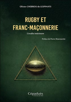 Rugby et franc-maçonnerie : L'ovalie intérieure