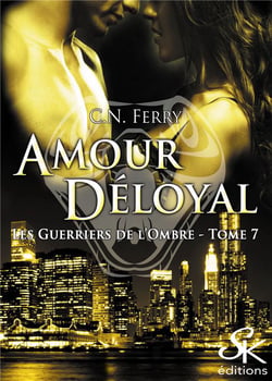Les guerriers de l'ombre Tome 7 : amour déloyal