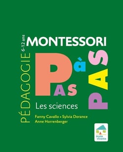 Montessori pas à pas : les sciences - 6-12 ans