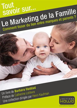 Tout savoir sur... - le marketing de la famille - comment tisser du lien entre marques et parents?