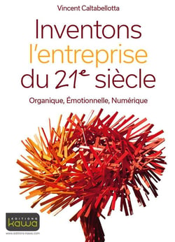 Inventons l'entreprise du 21e siècle - organique, émotionnelle, numérique