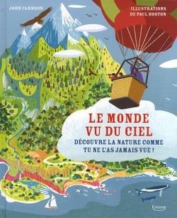 Le monde vu du ciel - découvre la nature comme tu ne l'as jamais vue !