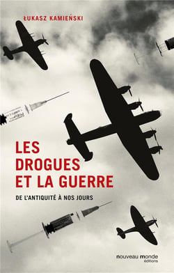 Les drogues et la guerre - de l'Antiquité à nos jours