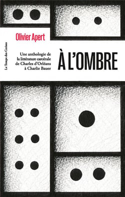 À l'ombre, une anthologie de la littérature carcérale : de Charles d'Orléans à Charlie Bauer